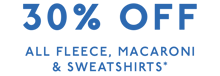 30% off all fleece, macaroni & sweatshirts