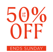 Up To 50% OFF Everything - Ends Sunday