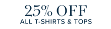 25% off T-Shirts and Tops