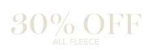 30% OFF FLEECE